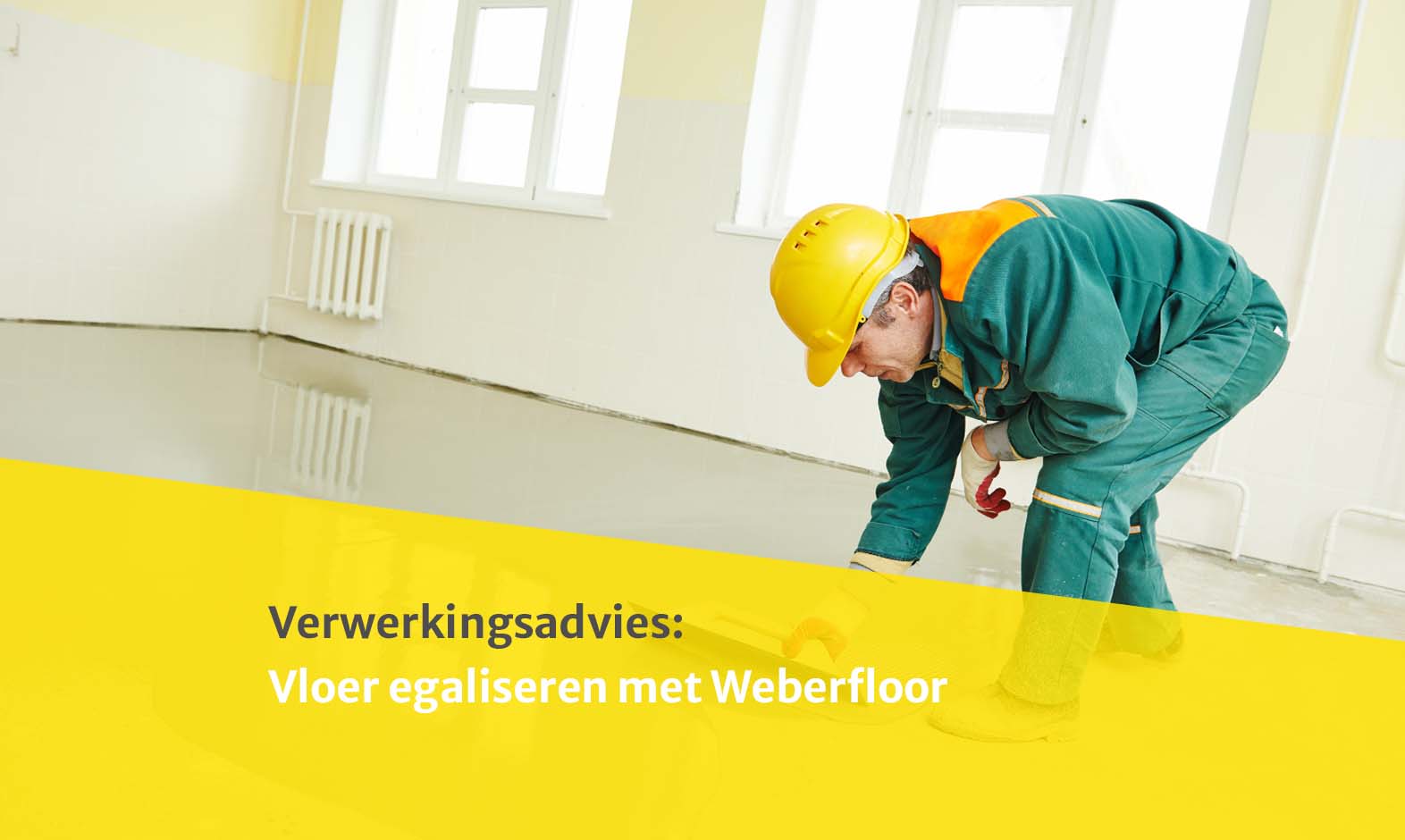 Verwerkingsadvies vloer egaliseren met Weberfloor